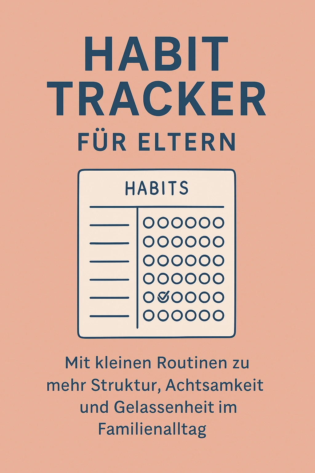 Grafische Darstellung eines Habit Trackers mit der Aufschrift „Habit Tracker für Eltern“ und dem Untertitel „Mit kleinen Routinen zu mehr Struktur, Achtsamkeit und Gelassenheit im Familienalltag“ auf einem rosa Hintergrund.